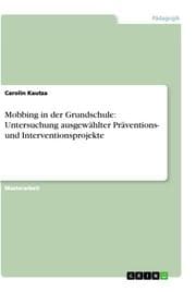 Cover von Mobbing in der Grundschule: Untersuchung ausgewählter Präventions- und Interventionsprojekte