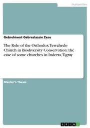 Cover von The Role of the Orthodox Tewahedo Church in Biodiversity Conservation: the case of some churches in Ìnderta, Tigray