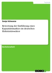Cover von Bewertung der Einführung eines Kapazitätsmarktes im deutschen Elektrizitätssektor