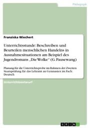 Cover von Unterrichtsstunde: Beschreiben und Beurteilen menschlichen Handelns in Ausnahmesituationen am Beispiel des Jugendromans 'Die Wolke' (G. Pausewang)