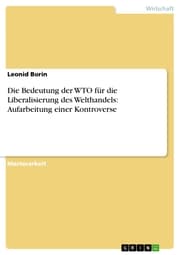 Cover von Die Bedeutung der WTO für die Liberalisierung des Welthandels: Aufarbeitung einer Kontroverse