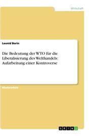 Cover von Die Bedeutung der WTO für die Liberalisierung des Welthandels: Aufarbeitung einer Kontroverse