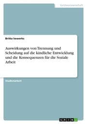 Cover von Auswirkungen von Trennung und Scheidung auf die kindliche Entwicklung und die Konsequenzen für die Soziale Arbeit