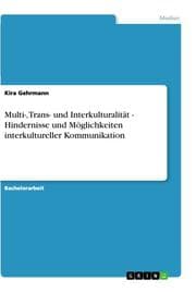 Cover von Multi-, Trans- und Interkulturalität - Hindernisse und Möglichkeiten interkultureller Kommunikation