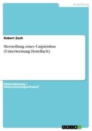 Cover von Herstellung eines Caipirinhas (Unterweisung Hotelfach)