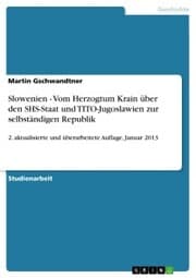 Cover von Slowenien - Vom Herzogtum Krain über den SHS-Staat und TITO-Jugoslawien zur selbständigen Republik