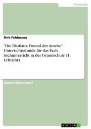 Cover von 'Die Blattlaus: Freund der Ameise' Unterrichtsstunde für das Fach Sachunterricht in der Grundschule (1.Lehrjahr)