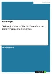 Cover von Tod an der Mauer - Wie die Deutschen mit ihrer Vergangenheit umgehen