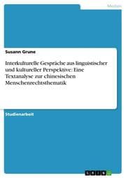 Cover von Interkulturelle Gespräche aus linguistischer und kultureller Perspektive: Eine Textanalyse zur chinesischen Menschenrechtsthematik
