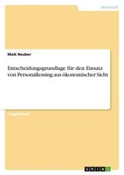 Cover von Entscheidungsgrundlage für den Einsatz von Personalleasing aus ökonomischer Sicht
