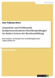 Cover von Ansprüche und Problematik kompetenzorientierter Abschlussprüfungen im dualen System der Berufsausbildung