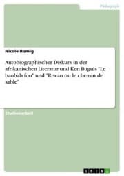 Cover von Autobiographischer Diskurs in der afrikanischen Literatur und Ken Buguls 'Le baobab fou' und 'Riwan ou le chemin de sable'