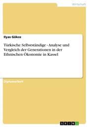 Cover von Türkische Selbstständige - Analyse und Vergleich der Generationen in der Ethnischen Ökonomie in Kassel