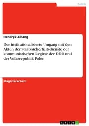 Cover von Der institutionalisierte Umgang mit den Akten der Staatssicherheitsdienste der kommunistischen Regime der DDR und der Volksrepublik Polen