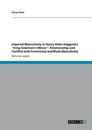 Cover von Imperial Masculinity in Henry Rider Haggards 'King Solomons Mines': Relationship and Conflict with Femininity and Black Masculinity