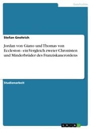 Cover von Jordan von Giano und Thomas von Eccleston - ein Vergleich zweier Chronisten und Minderbrüder des Franziskanerordens