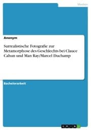 Cover von Surrealistische Fotografie zur Metamorphose des Geschlechts bei Clauce Cahun und Man Ray/Marcel Duchamp