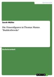 Cover von Die Frauenfiguren in Thomas Manns 'Buddenbrooks'