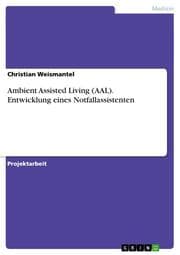 Cover von Ambient Assisted Living (AAL).Entwicklung eines Notfallassistenten