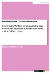 Cover von Constructed Wetland for municipal sewage wastewater treatment in Middle East/North Africa [MENA] (Iran)