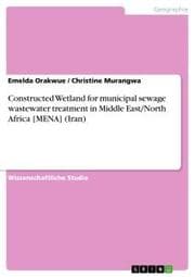 Cover von Constructed Wetland for municipal sewage wastewater treatment in Middle East/North Africa [MENA] (Iran)