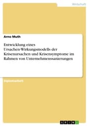 Cover von Entwicklung eines Ursachen-Wirkungsmodells der Krisenursachen und Krisensymptome im Rahmen von Unternehmenssanierungen