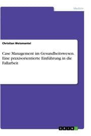 Cover von Case Management im Gesundheitswesen.Eine praxisorientierte Einführung in die Fallarbeit