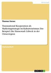 Cover von Transnational Kooperation als Marketingstrategie im Kulturtourismus.Das Beispiel: Die Hansestadt Lübeck in der Ostseeregion