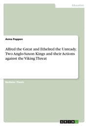 Cover von Alfred the Great and Ethelred the Unready.Two Anglo-Saxon Kings and their Actions against the Viking Threat
