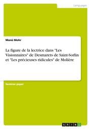Cover von La figure de la lectrice dans 'Les Visionnaires' de Desmarets de Saint-Sorlin et 'Les précieuses ridicules' de Molière