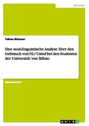 Cover von Eine soziolinguistische Analyse über den Gebrauch von Tú / Usted bei den Studenten der Universität von Bilbao