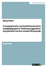 Cover von Gewaltpräventive und bedürfnisorientierte sozialpädagogische Förderung aggressiver Hauptschüler aus dem sozialen Brennpunkt