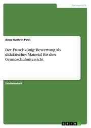 Cover von Der Froschkönig: Bewertung als didaktisches Material für den Grundschulunterricht
