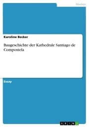 Cover von Baugeschichte der Kathedrale Santiago de Compostela