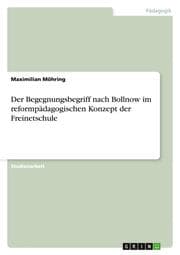 Cover von Der Begegnungsbegriff nach Bollnow im reformpädagogischen Konzept der Freinetschule