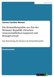 Cover von Die Kriminaltelepathie zur Zeit der Weimarer Republik. Zwischen wissenschaftlichem Anspruch und Betrugsvorwurf