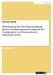 Cover von Hinterfragung der Daseinsberechtigung aktiven Fondsmanagements aufgrund der Verfügbarkeit von börsennotierten Indexfonds (ETFs)
