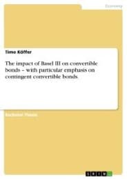Cover von The impact of Basel III on convertible bonds - with particular emphasis on contingent convertible bonds.