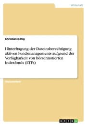 Cover von Hinterfragung der Daseinsberechtigung aktiven Fondsmanagements aufgrund der Verfügbarkeit von börsennotierten Indexfonds (ETFs)