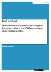 Cover von Massenkommunikationsmodelle.Vergleich ihrer Anwendbarkeit auf Weblogs anhand ausgewählter Aspekte