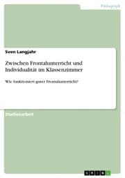 Cover von Zwischen Frontalunterricht und Individualität im Klassenzimmer