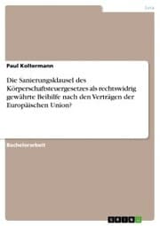 Cover von Die Sanierungsklausel des Körperschaftsteuergesetzes als rechtswidrig gewährte Beihilfe nach den Verträgen der Europäischen Union?