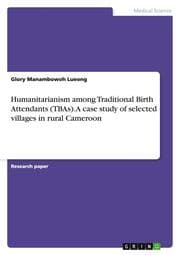 Cover von Humanitarianism among Traditional Birth Attendants (TBAs).A case study of selected villages in rural Cameroon
