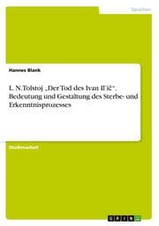 Cover von L. N. Tolstoj Der Tod des Ivan Ilic. Bedeutung und Gestaltung des Sterbe- und Erkenntnisprozesses