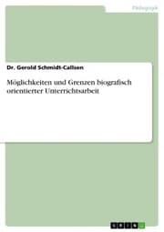 Cover von Möglichkeiten und Grenzen biografisch orientierter Unterrichtsarbeit