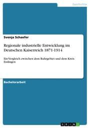 Cover von Regionale industrielle Entwicklung im Deutschen Kaiserreich 1871-1914