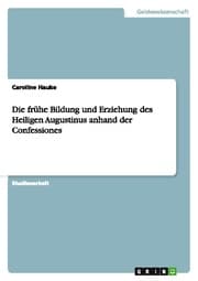 Cover von Die frühe Bildung und Erziehung des Heiligen Augustinus anhand der Confessiones