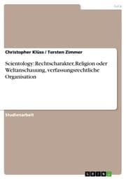 Cover von Scientology: Rechtscharakter, Religion oder Weltanschauung, verfassungsrechtliche Organisation