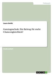 Cover von Ganztagsschule: Ein Beitrag für mehr Chancengleichheit?