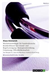 Cover von Wachstumsstrategie für bundesdeutsche Krankenhäuser der Grund- und Regelversorgung.Strategieentwicklung, Umsetzung, Öffentlichkeitsarbeit